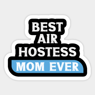 Best Air Hostess Mom Every Funny Flight Attendants Flying Aviation Sticker